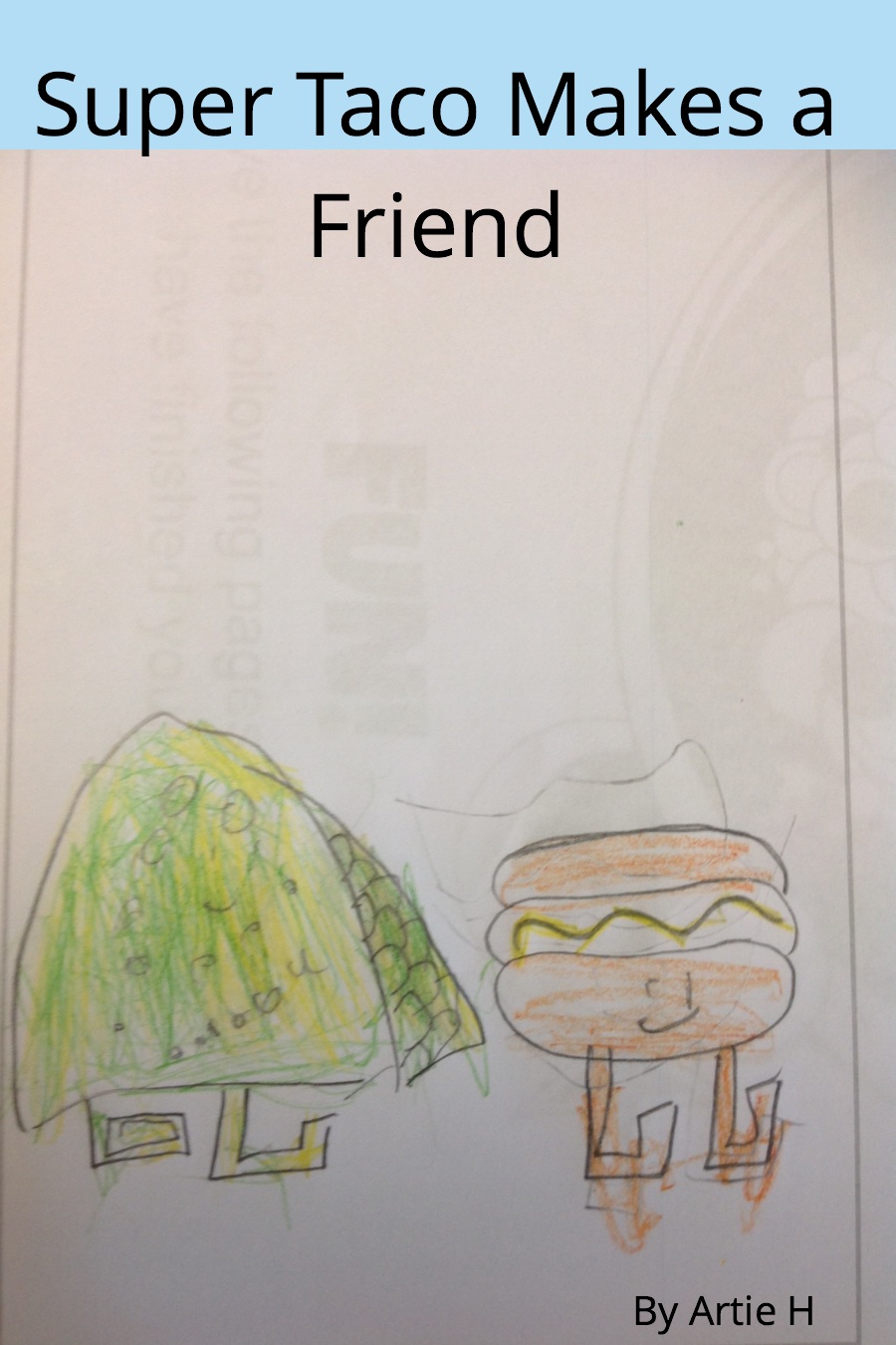 Super Taco Makes a Friend by Art Artie H