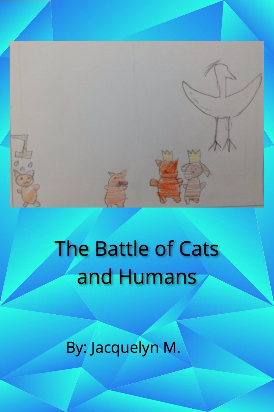 The Battle of Cats and Humans by Jacquelyn M