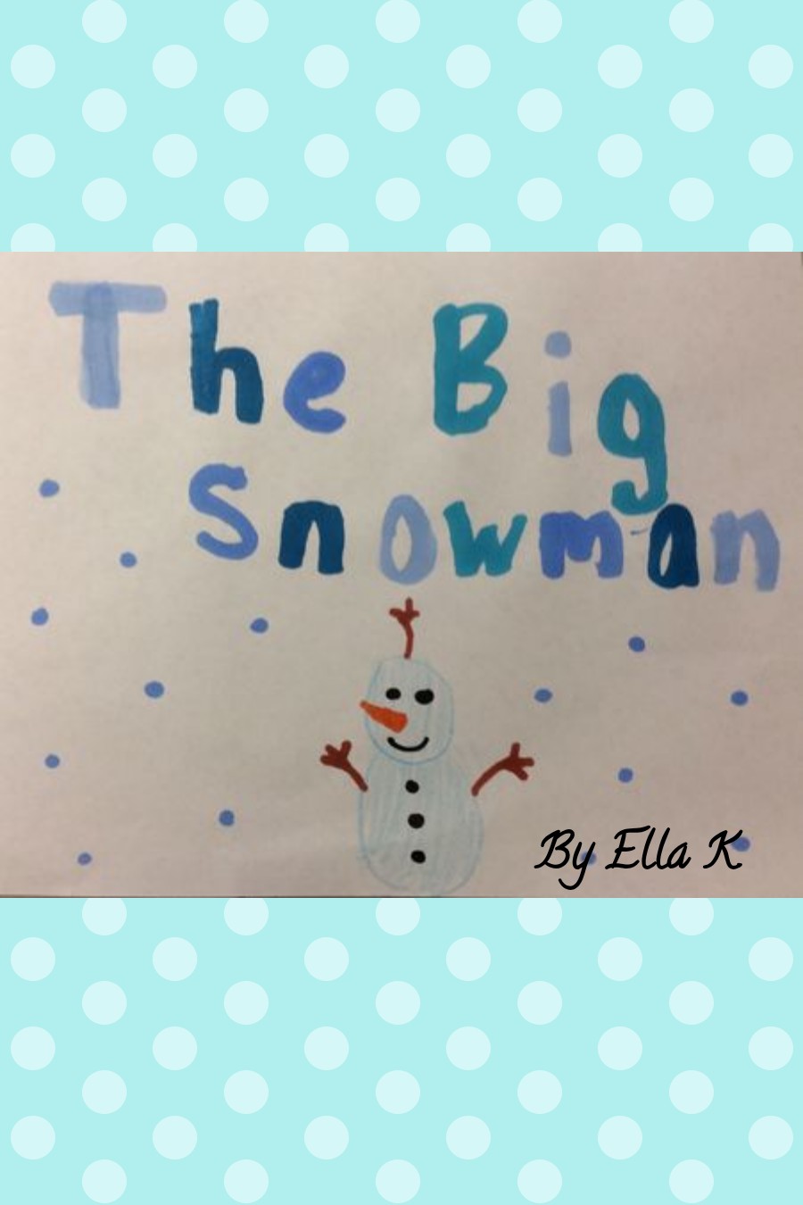 The Big Snowman by Ella K
