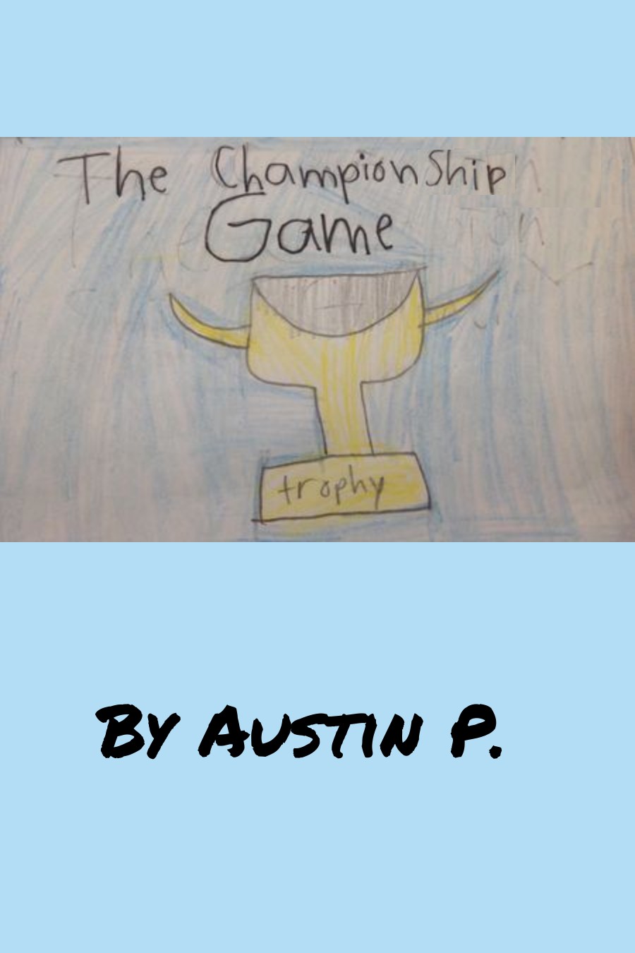 The Championship Game by Austin P