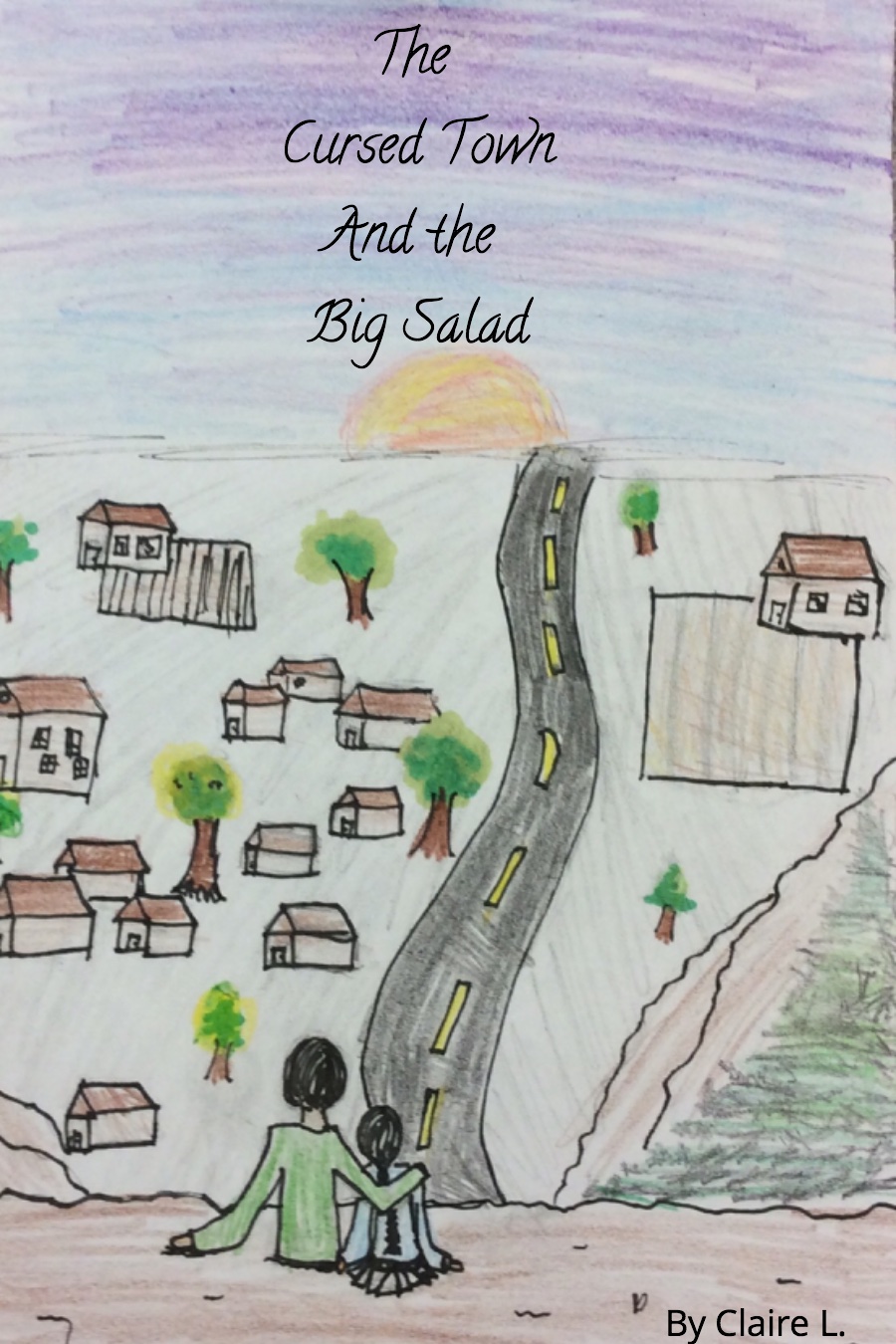 The Cursed Town and the Big Salad by Claire L