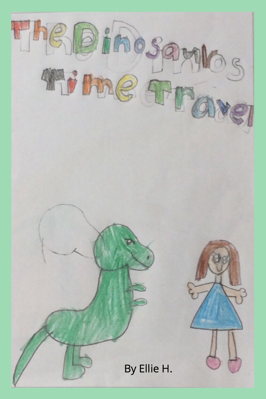 The Dinosaur Time Travel by Ellie H