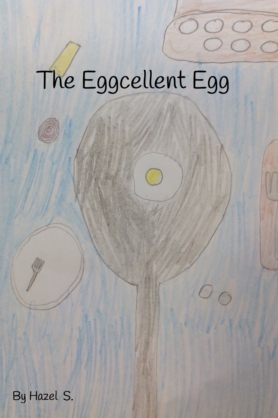 The Eggcellent Egg by Hazel S