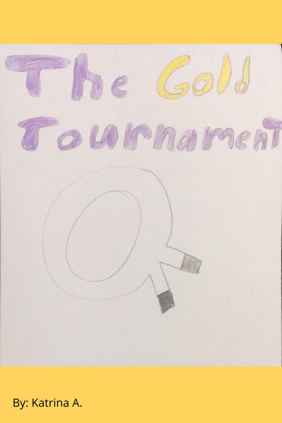 The Gold Tournament by Katrina A