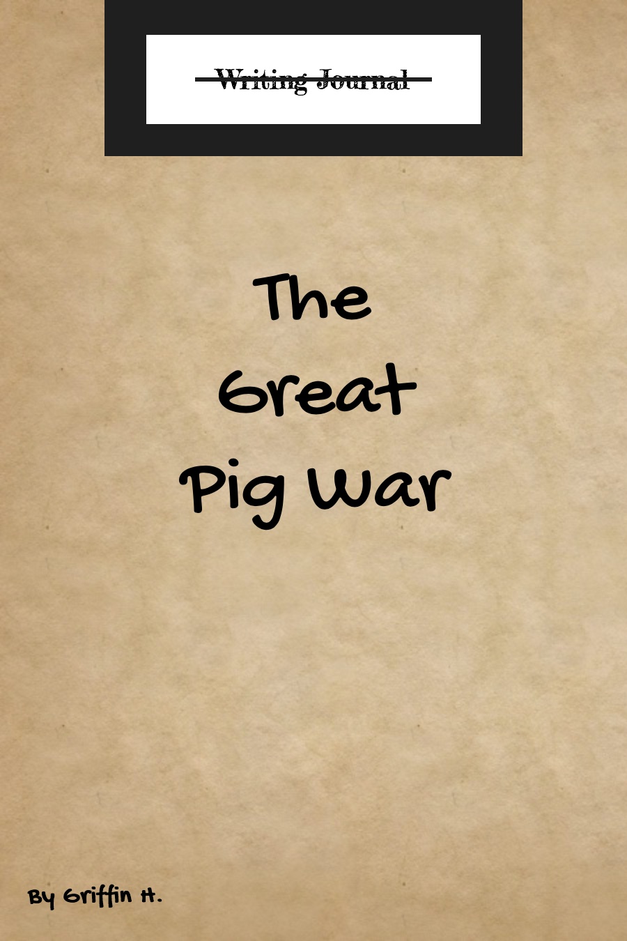 The Great Pig War by Griffin H