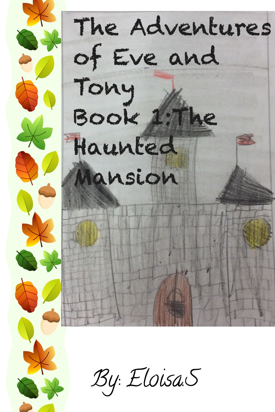 The Adventures of Eve and Tony Book 1: The Haunted Mansion by Eloisa S