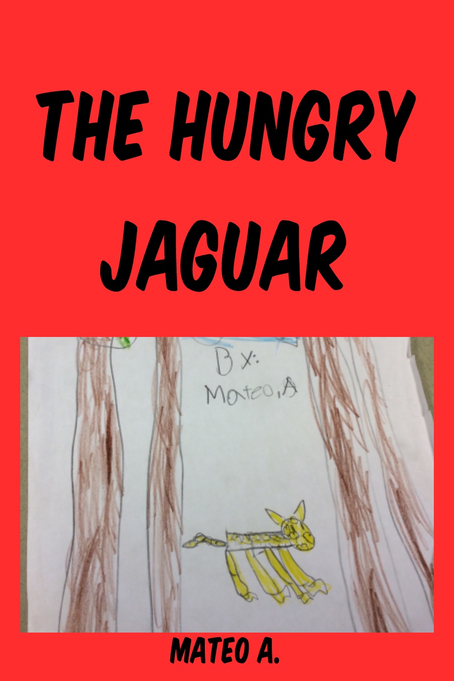 The Hungry Jaguar by Mateo A