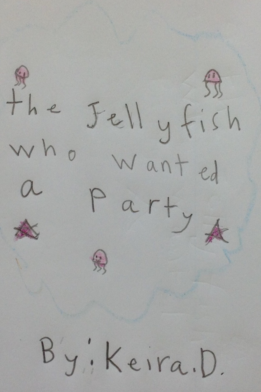 The Jellyfish Who Wanted A Party by Keira D
