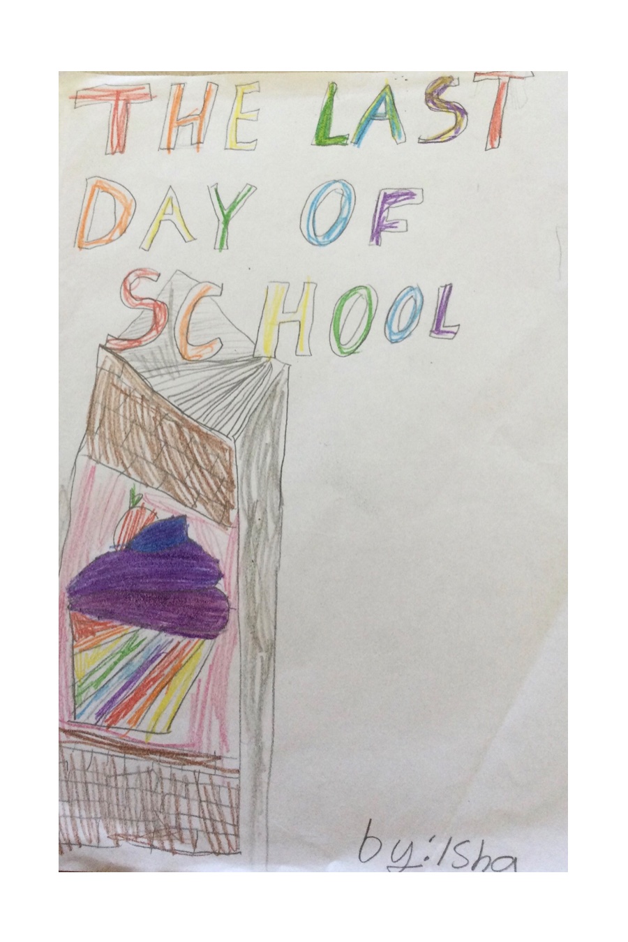 The Last Day of School by Isha A