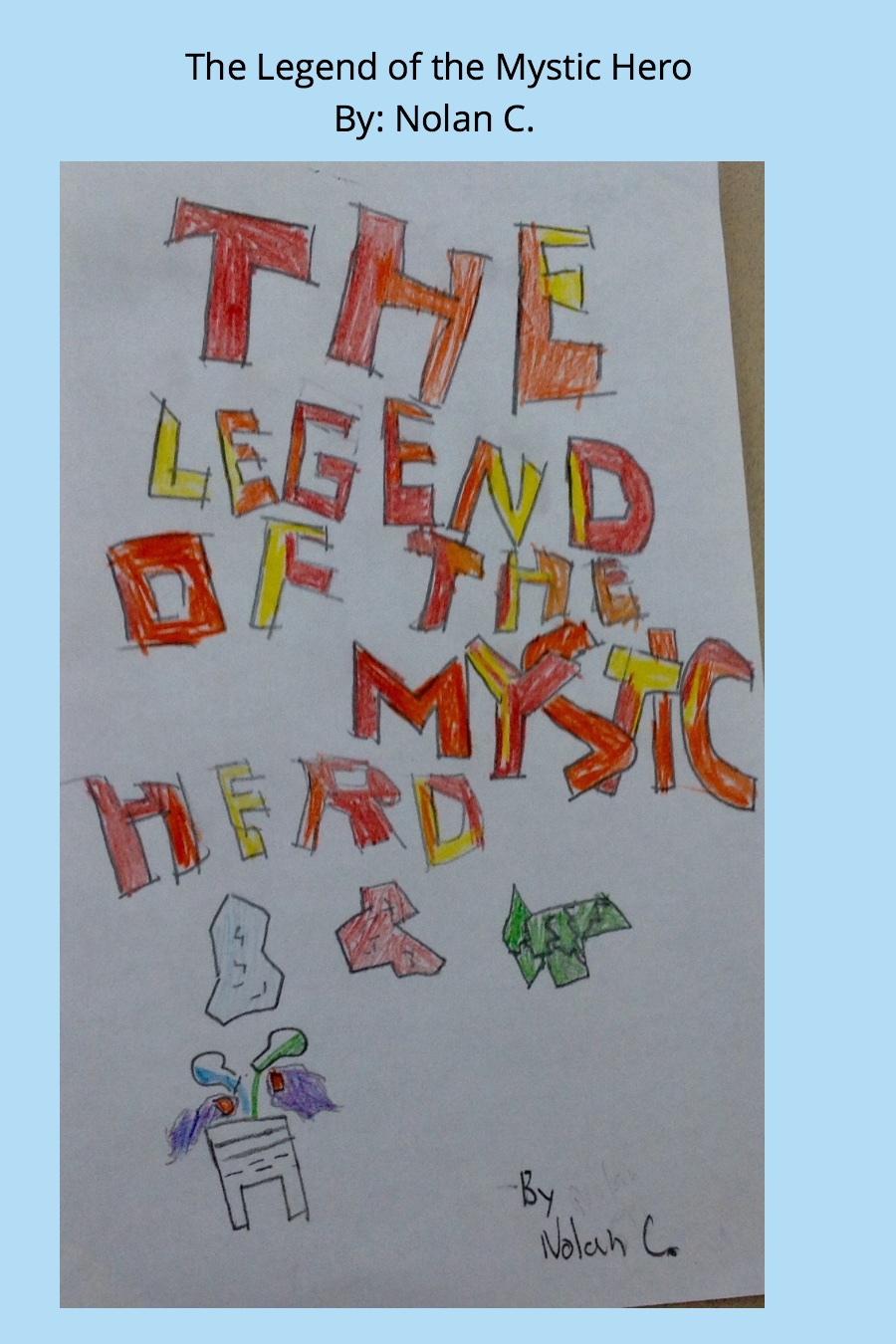 The Legend of the Mystic Hero By Nolan C