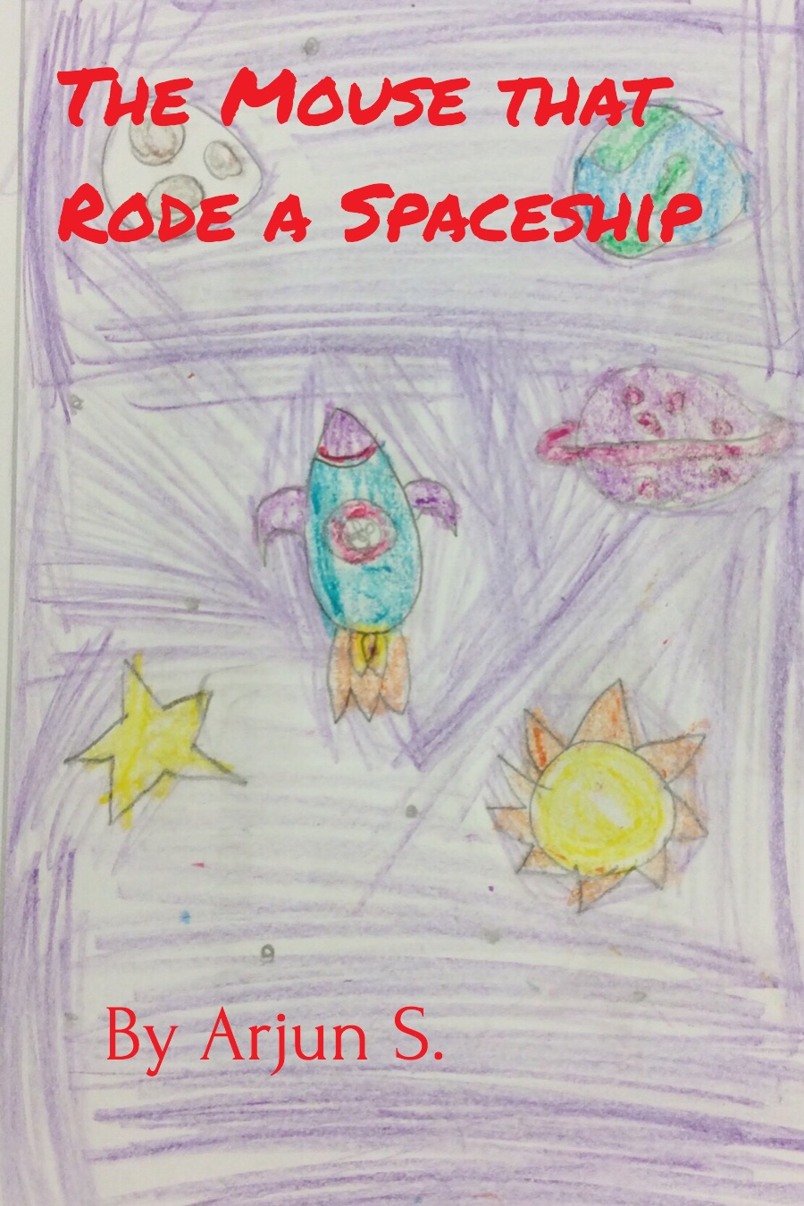 The Mouse that Rode a Spaceship by Arjun S