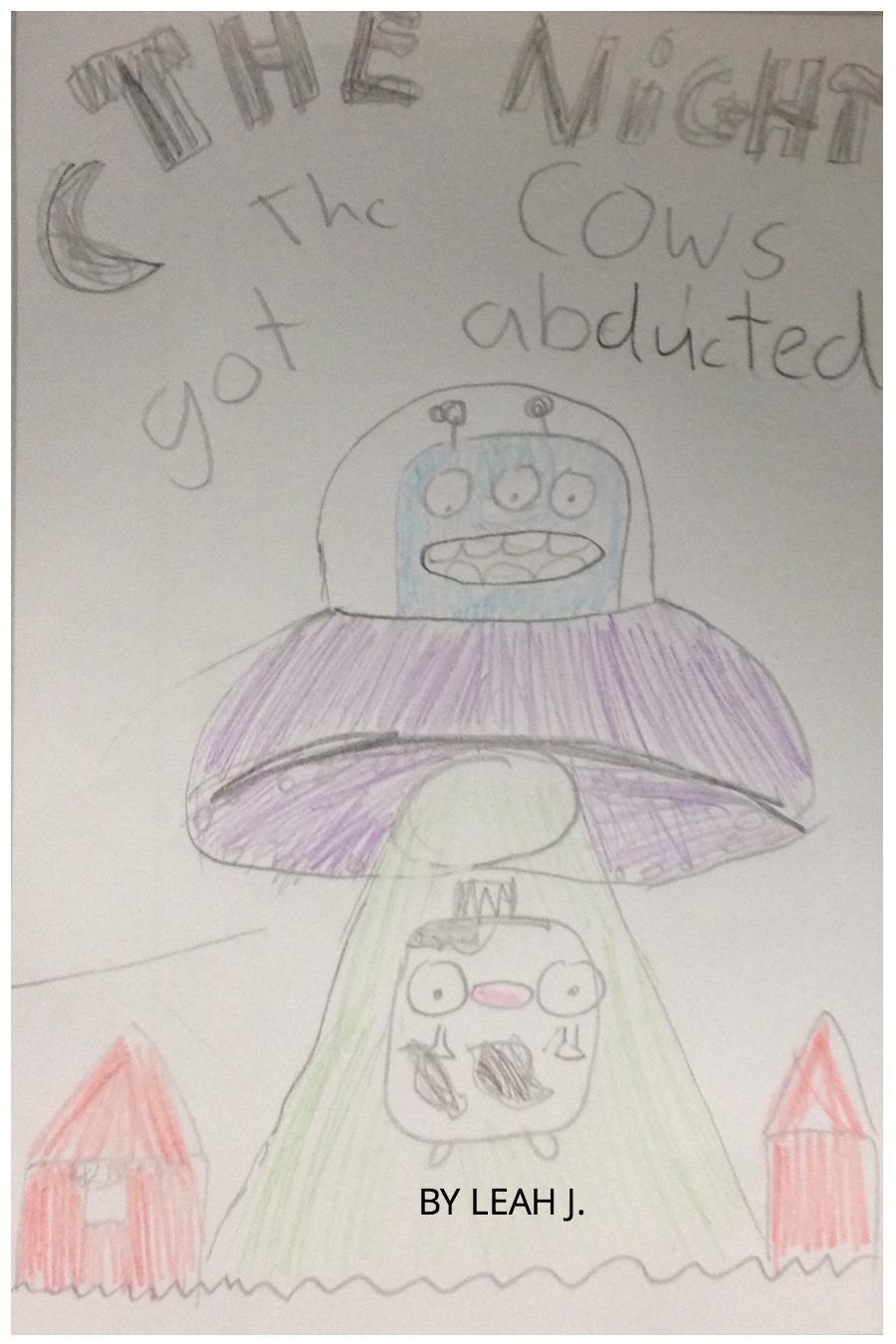 The Night the Cows Got Abducted by Leah J
