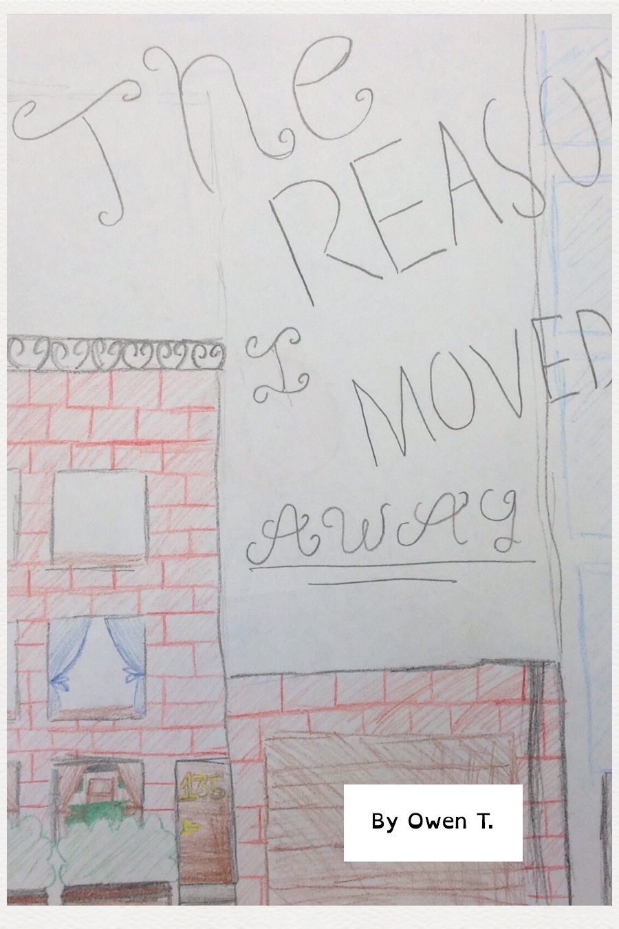 The Reason I Moved Away by Owen T