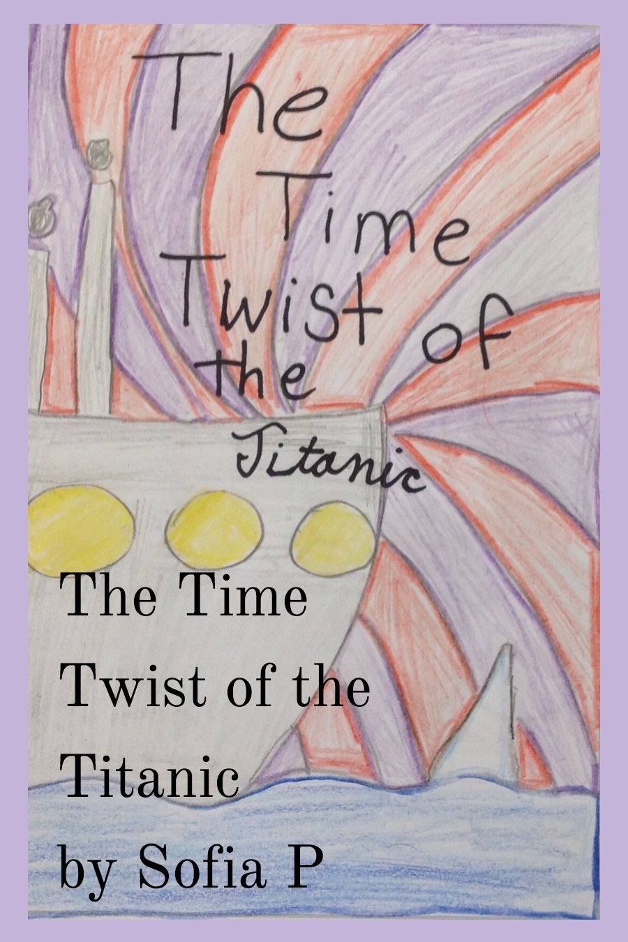 The Time Twist of the Titanic by Sofia P