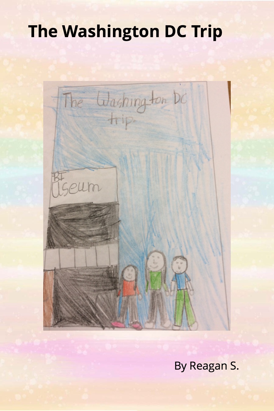 The Washington DC trip by Reagan S