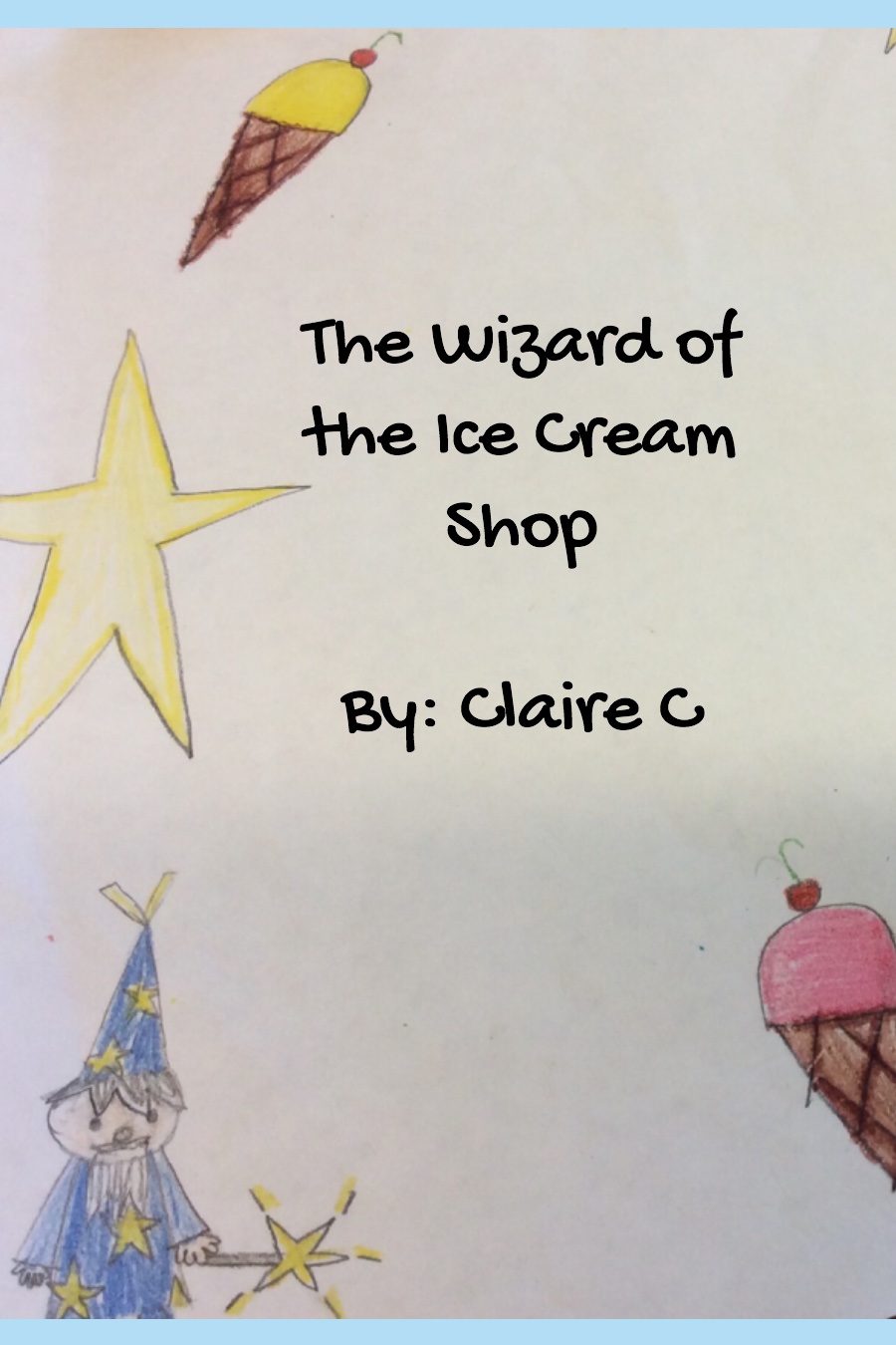 The Wizard of the Ice Cream Shop by Claire C