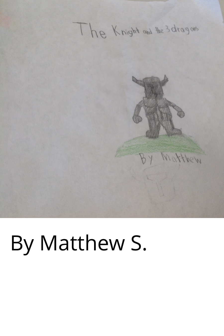 The Knight and the 3 Dragons by Matthew S
