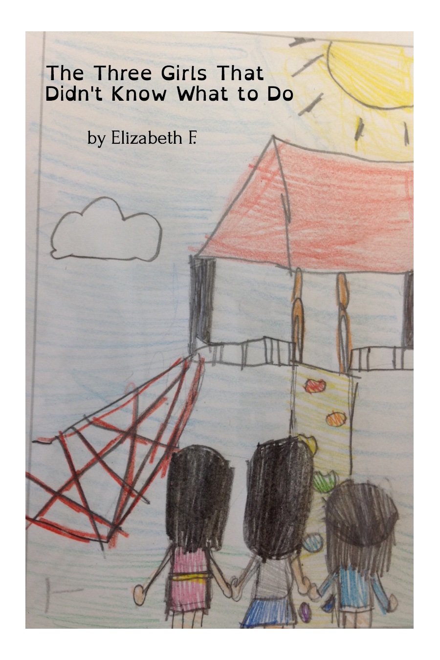 The Three Girls That Didn’t Know What to Do by Elizabeth F