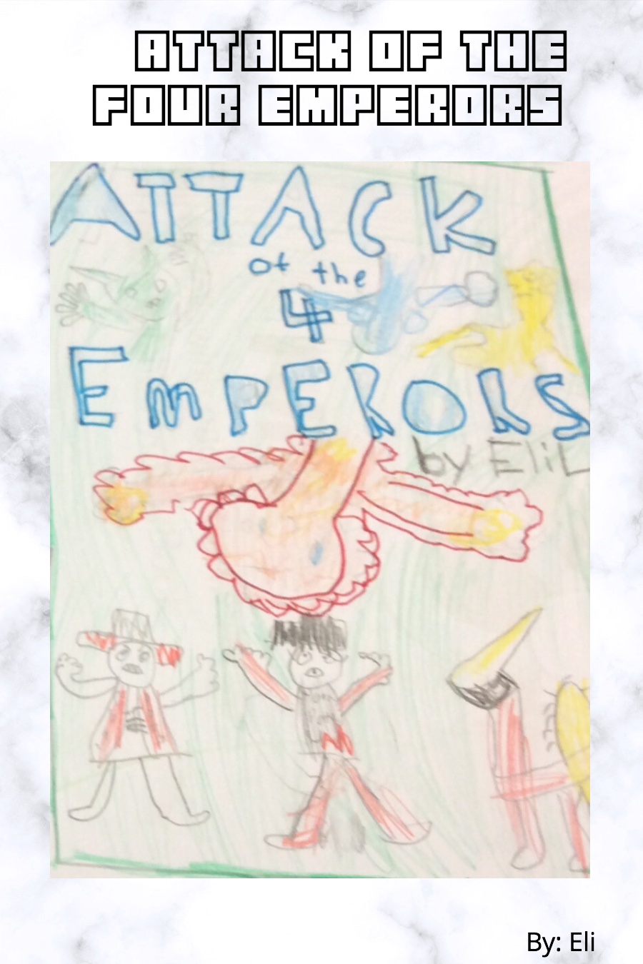 Attack of the Four Emperors by Elijah Eli L