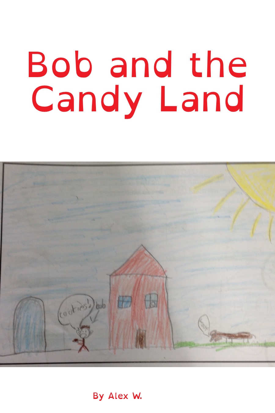 Bob and the Candy Land by Alex W