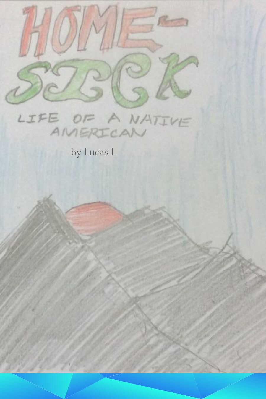 Homesick: Life of a Native American by Lucas L