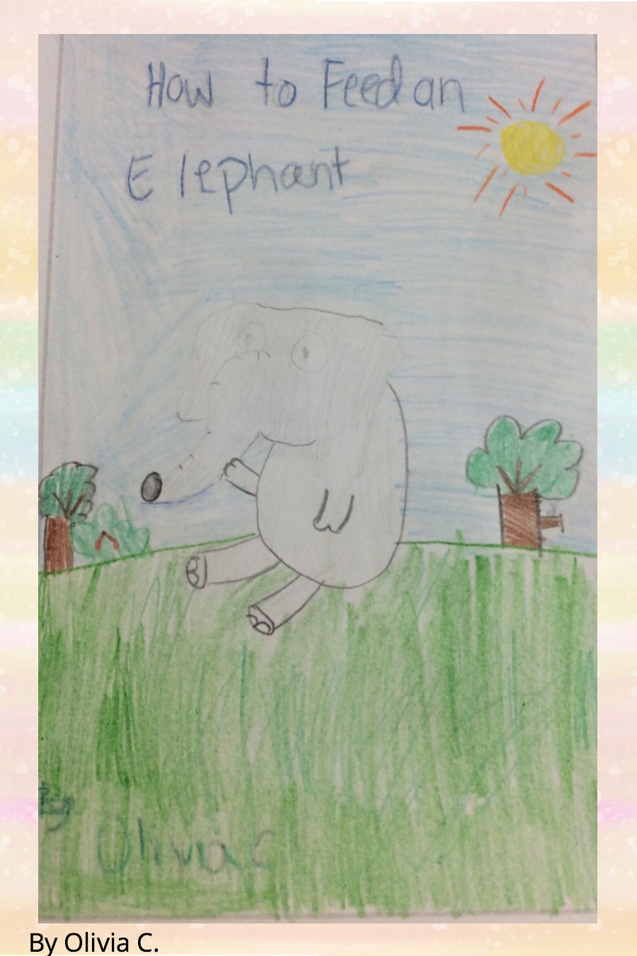 How to Feed an Elephant by Olivia C