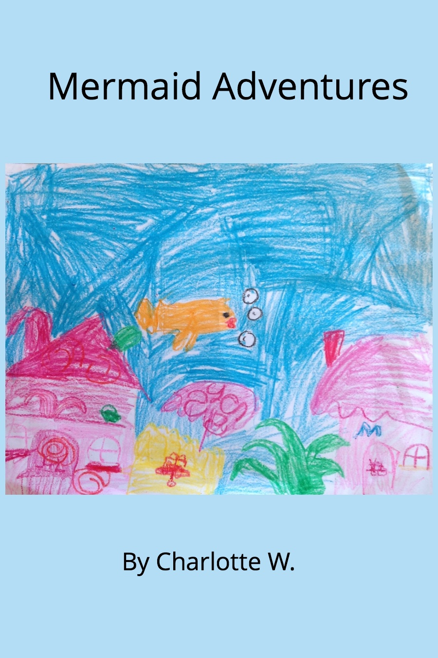 Mermaid Adventures by Charlotte W