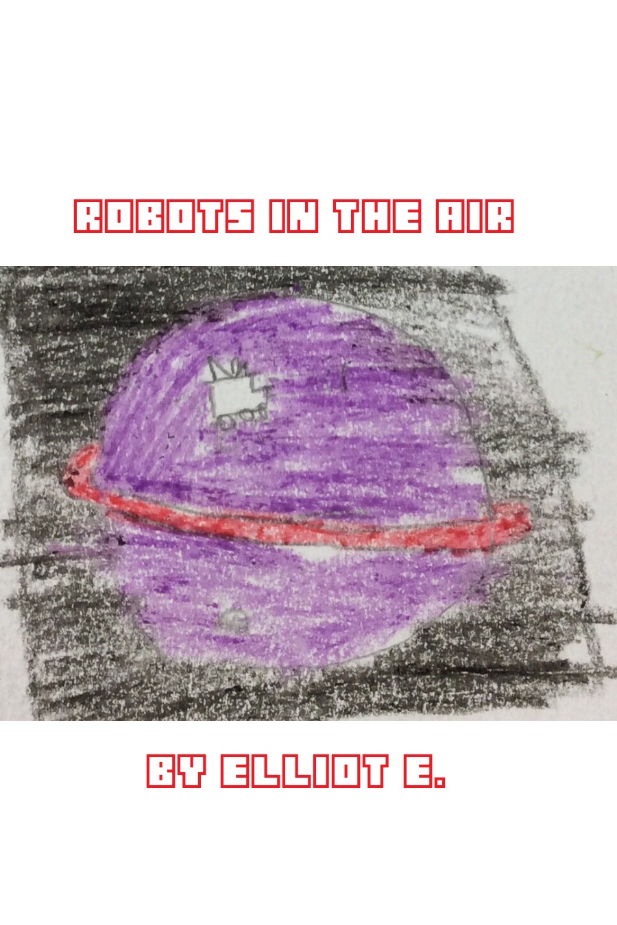 Robots in the Air by Elliot E