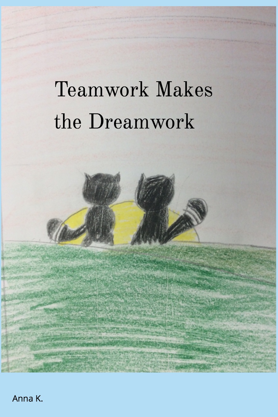 Teamwork Makes the Dreamwork by Anna K
