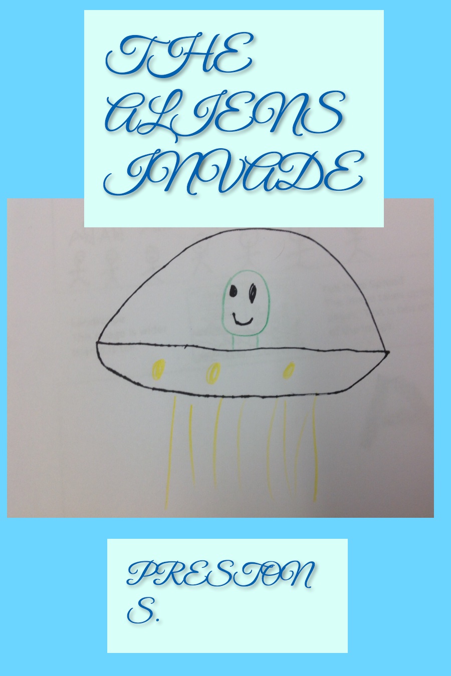 The Aliens Invade by Preston S