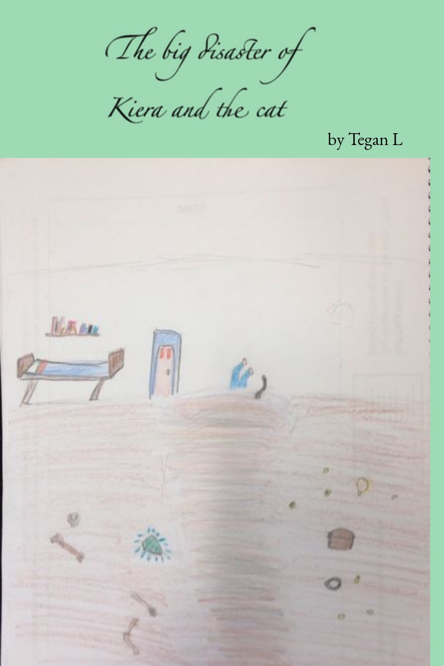 The Big Disaster of Kiera and the Cat by Tegan L