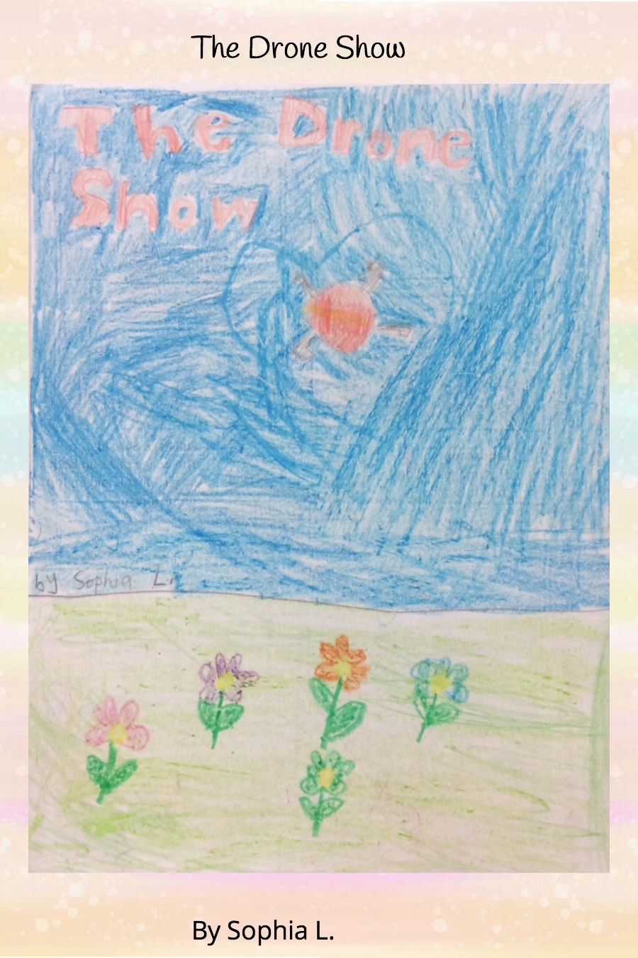 The Drone Show by Sophia L
