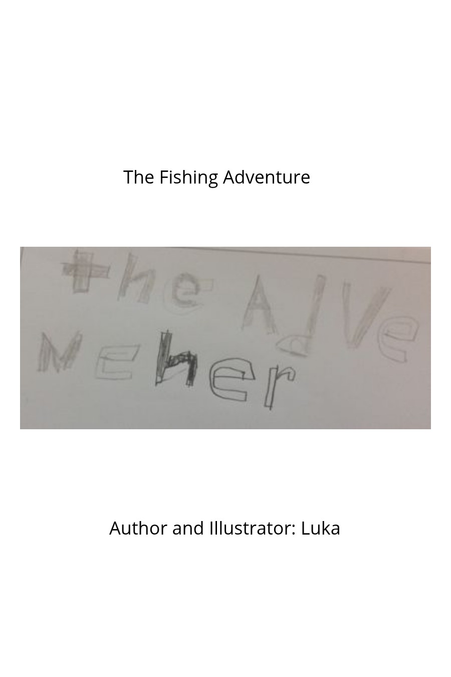 The Fishing Adventure by Luka H