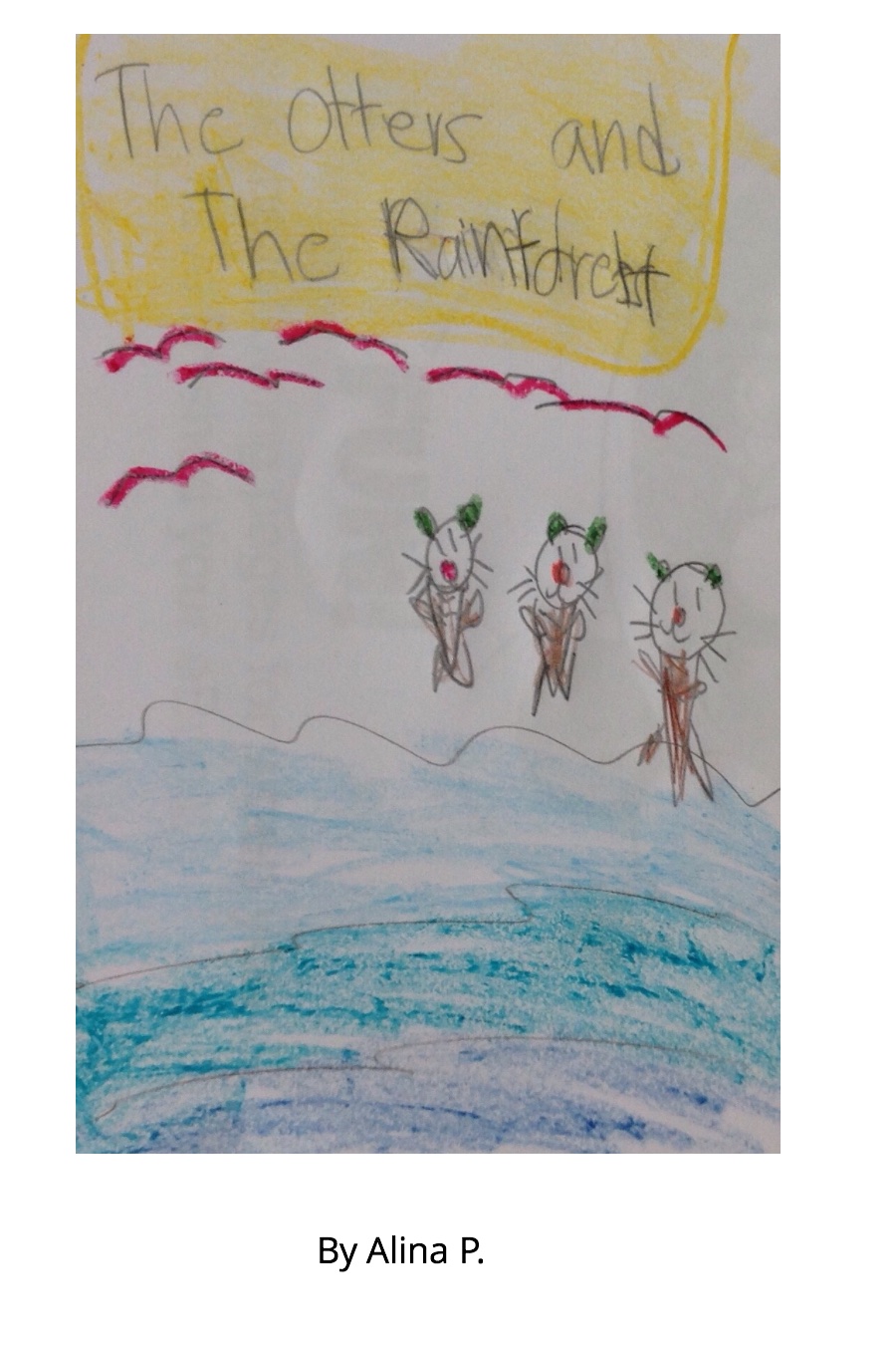 The Otters and the Rainforest by Alina P