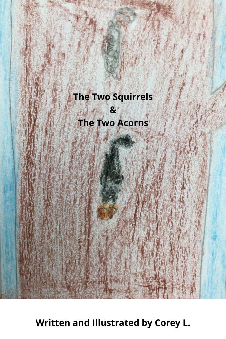The Two Squirrels and The Two Acorns by Corey L