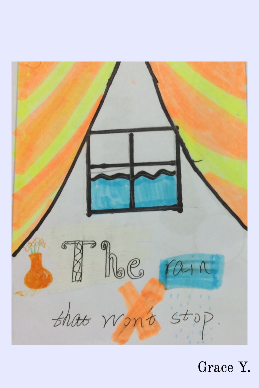 The Rain That Won’t Stop by Grace Yuhe Y